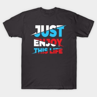 Just Enjoy This Life Typography T-Shirt